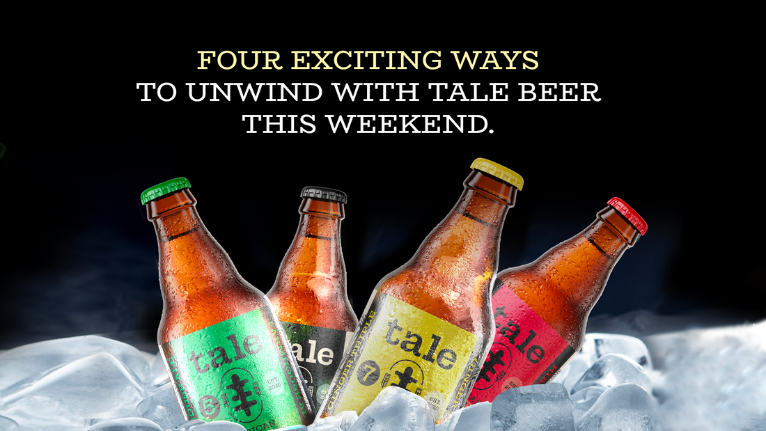 Four exciting ways to unwind with Tale Beer this weekend Image